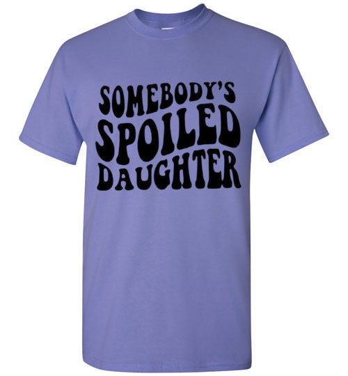 Somebody's Spoiled Daughter Tee Shirt Top T-Shirt