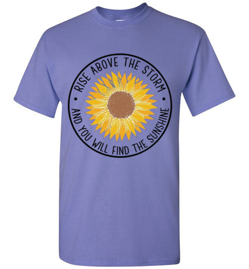 Rise Above The Storm And You Will Find the Sunshine Tee Shirt Top T-Shirt