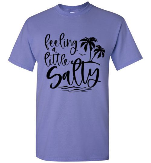 Feeling A Little Salty Tee Shirt Top T-Shirt