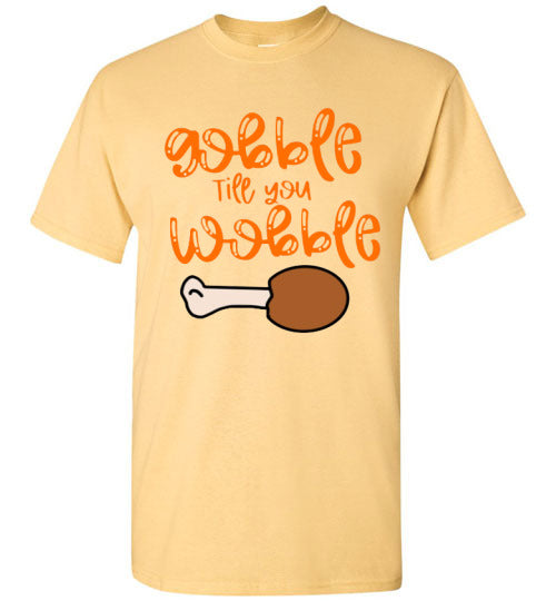 Gobble Til You Wobble Thanksgiving Holiday Graphic Tee Shirt Top