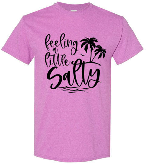 Feeling A Little Salty Tee Shirt Top T-Shirt