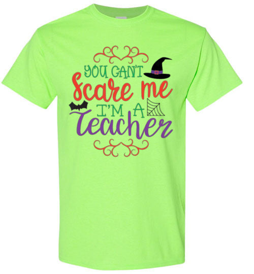 You Can't Scare Me I'm A Teacher Halloween Fall Tee Shirt Top T-Shirt