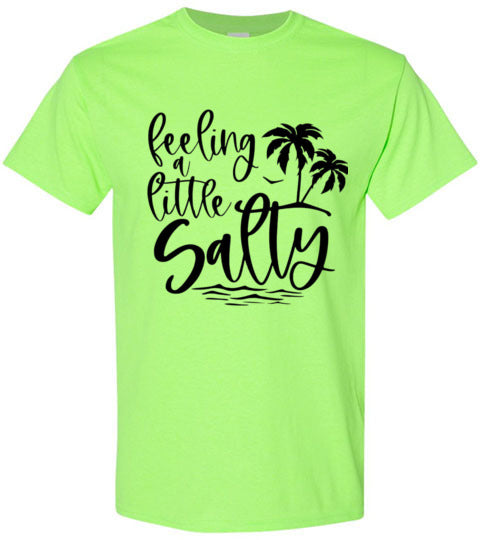 Feeling A Little Salty Tee Shirt Top T-Shirt
