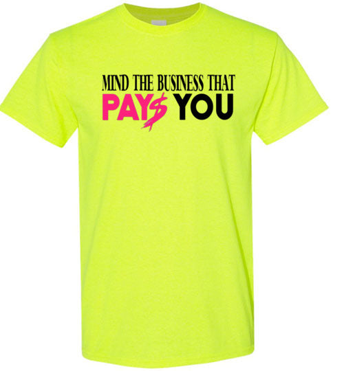 Mind The Business That Pays You Tee Shirt Top