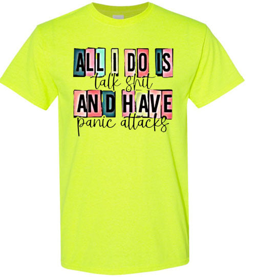 All I Do Is Talk Shi* And Have Panic Attacks Graphic Tee Top Shirt