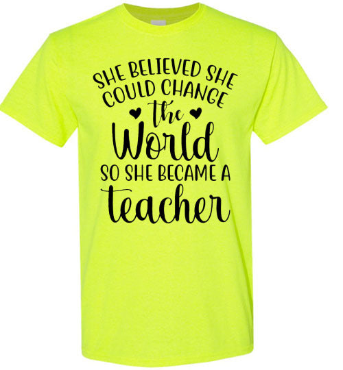 She Believe She Could Change The World Teacher Graphic Top Shirt