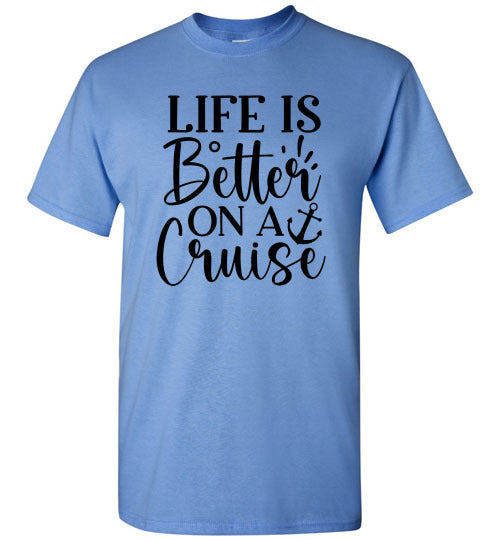 Life Is Better On A Cruise Graphic Tee Shirt Top T-Shirt