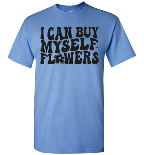 I can Buy Myself Flowers Graphic Tee Shirt Top