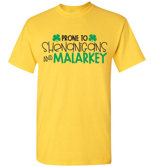 Prone To Shenanigans And Malarkey Funny St Patrick's Day Tee Shirt Top T-Shirt