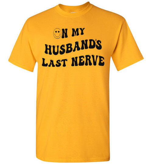 On My Husband's Last Nerve Graphic Tee Shirt Top