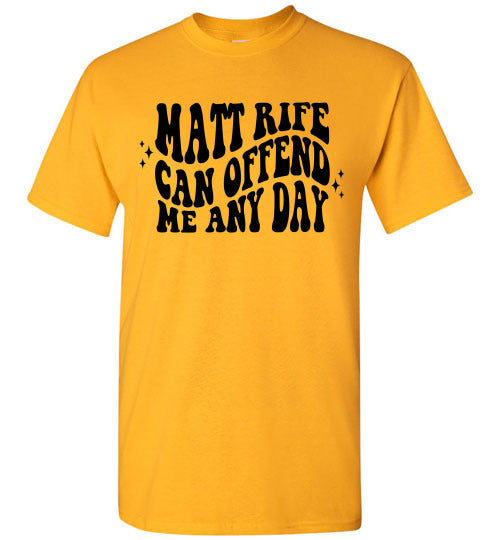 Matt Rife Can Offend Me Anyday Funny Graphic Tee Shirt Top