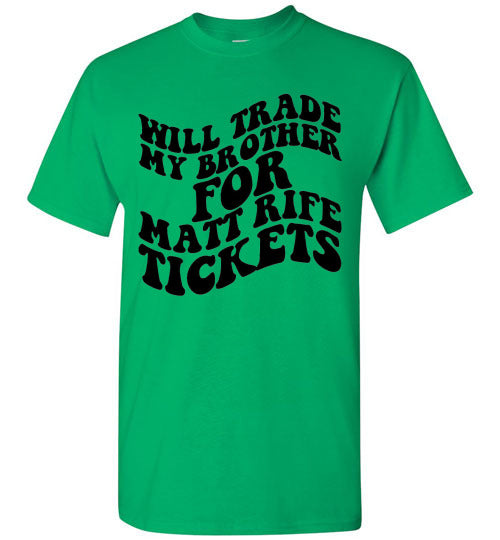 Will Trade My Brother For Matt Rife Tickets Funny Graphic Tee Shirt Top