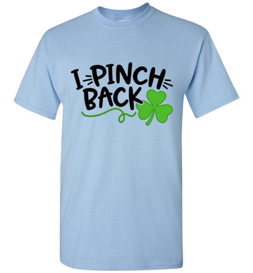 I Pinch Back Funny St Patrick's Day Tee Shirt Top T-Shirt