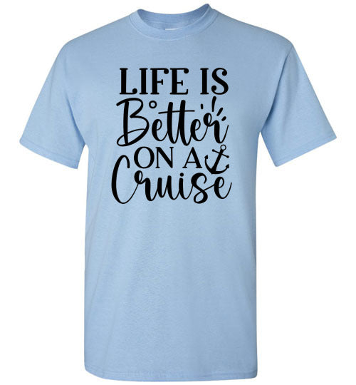 Life Is Better On A Cruise Graphic Tee Shirt Top T-Shirt