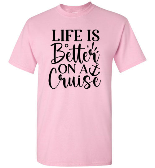 Life Is Better On A Cruise Graphic Tee Shirt Top T-Shirt