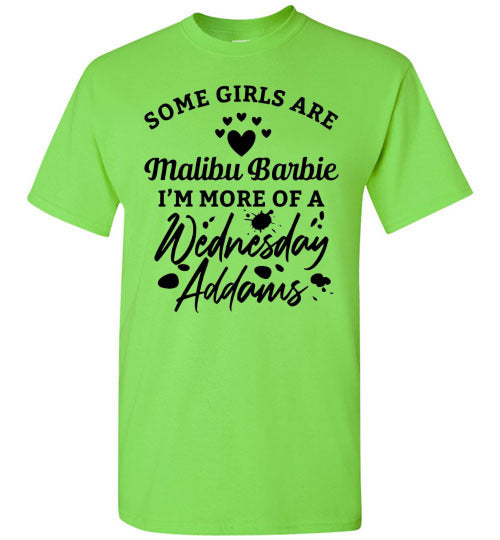 Some Girls Are Barbies I'm More of Wednesday Adams Funny Graphic Tee Shirt Top