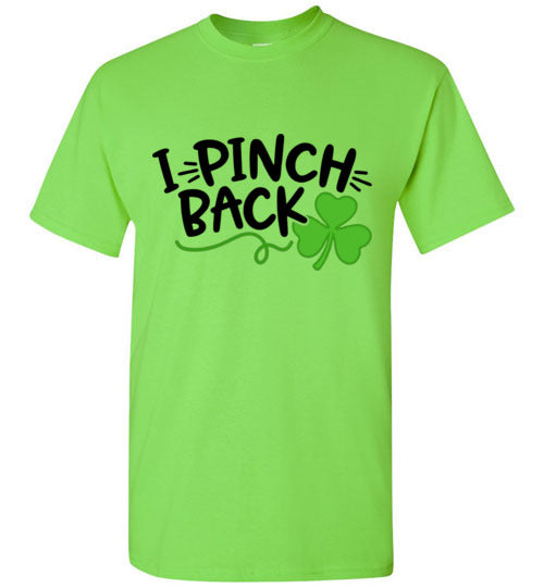I Pinch Back Funny St Patrick's Day Tee Shirt Top T-Shirt