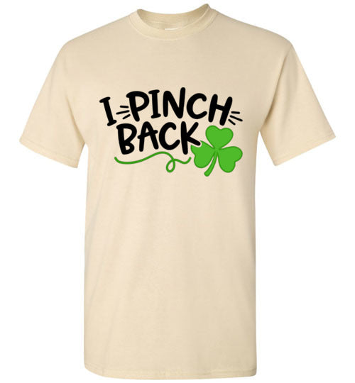 I Pinch Back Funny St Patrick's Day Tee Shirt Top T-Shirt