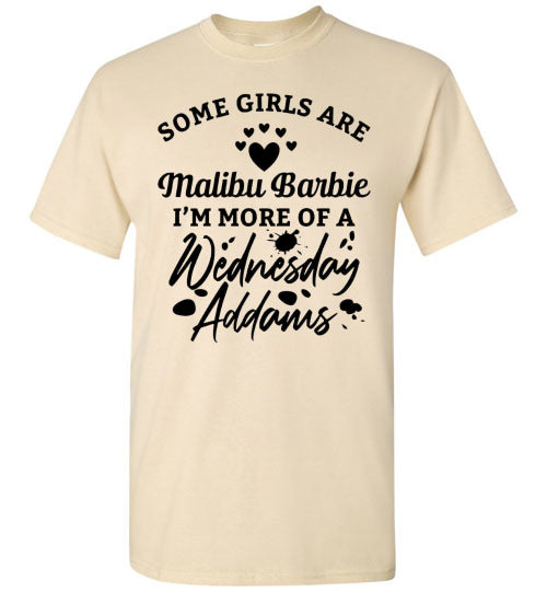 Some Girls Are Barbies I'm More of Wednesday Adams Funny Graphic Tee Shirt Top