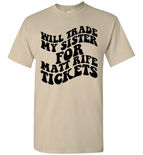 Will Trade My Sister For Some Matt Rife Tickets Funny Graphic Tee Shirt Top