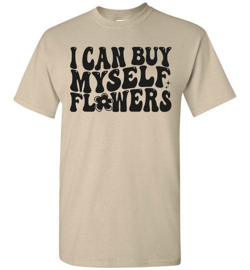 I can Buy Myself Flowers Graphic Tee Shirt Top