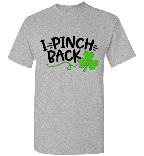 I Pinch Back Funny St Patrick's Day Tee Shirt Top T-Shirt