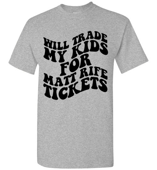 Will Trade My Kids For Matt Rife Tickets Funny Graphic Tee Shirt Top