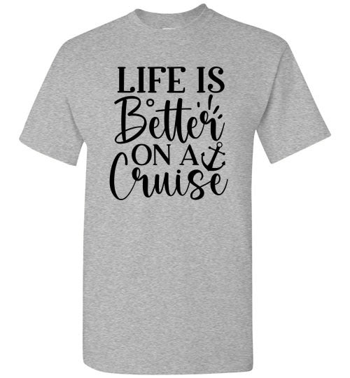 Life Is Better On A Cruise Graphic Tee Shirt Top T-Shirt