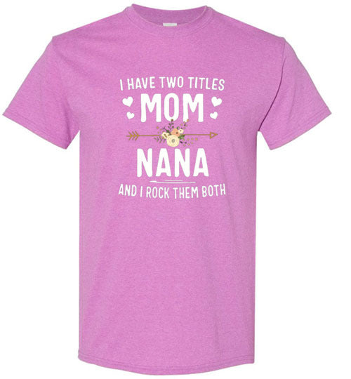 I Rock Nana and Mom Titles Tee Shirt Top T-Shirt