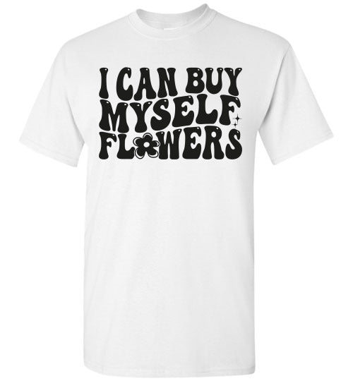 I can Buy Myself Flowers Graphic Tee Shirt Top