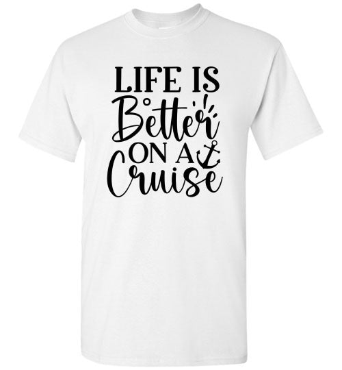 Life Is Better On A Cruise Graphic Tee Shirt Top T-Shirt