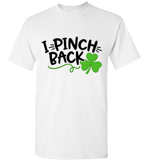 I Pinch Back Funny St Patrick's Day Tee Shirt Top T-Shirt