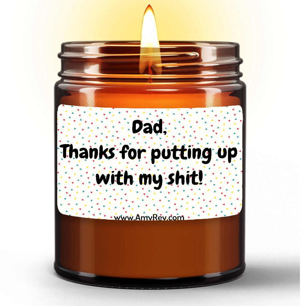 Dad Thanks For Putting Up With My Shi* Natural Wax Candle Gift