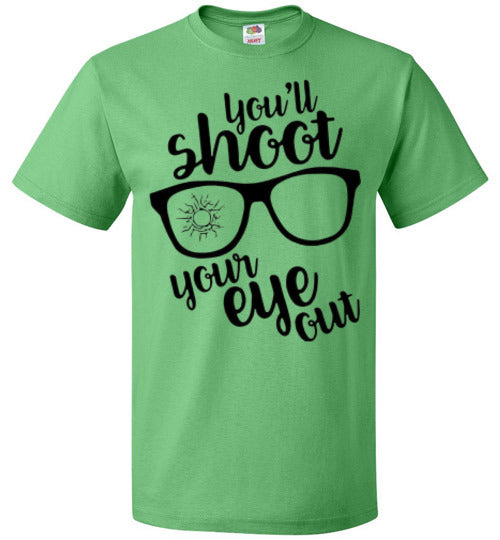 You'll Shoot Your Eye Out Christmas Holiday Movie Tee Shirt Top T- Shirt