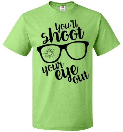 You'll Shoot Your Eye Out Christmas Holiday Movie Tee Shirt Top T- Shirt