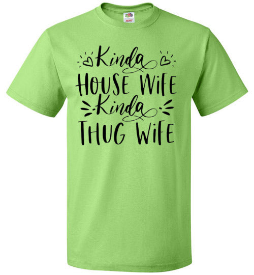 Kinda Housewife Kinda Thug Wife Funny Tee Shirt Top