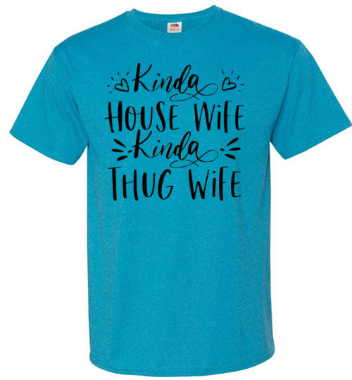 Kinda Housewife Kinda Thug Wife Funny Tee Shirt Top