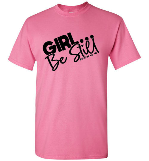 GIrl Be Still Tee Shirt Top T-Shirt