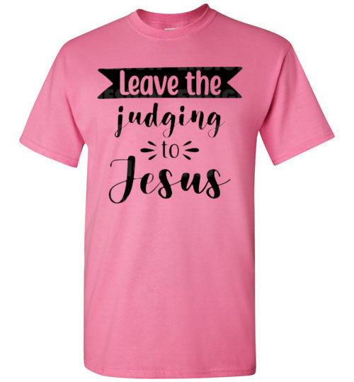 Leave the Judging To Jesus Graphic Christian Tee Shirt Top