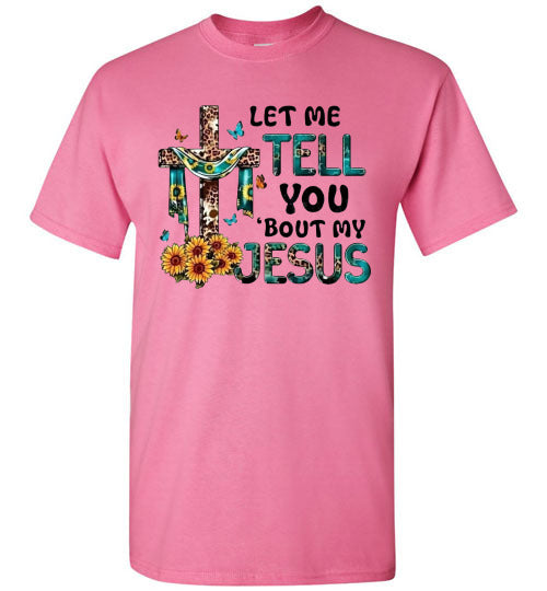 Let Me Tell You Bout My Jesus Christian Faith Cross Tee Shirt Top T-Shirt