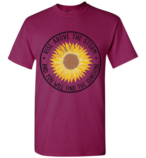 Rise Above The Storm And You Will Find the Sunshine Tee Shirt Top T-Shirt