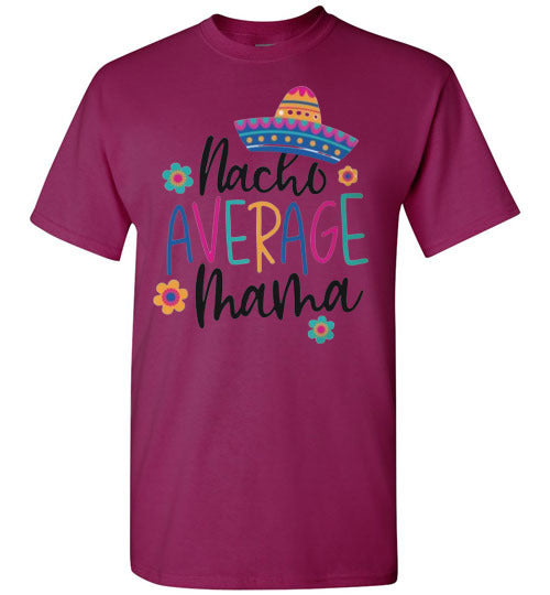 Nacho Average Mama Funny Tee Shirt Top