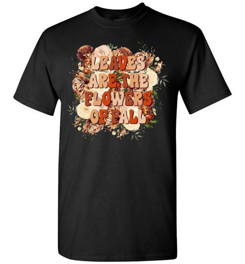 Leaves Are The Flowers Of Fall Graphic Tee Shirt Top