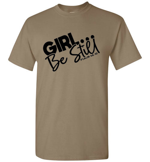 GIrl Be Still Tee Shirt Top T-Shirt