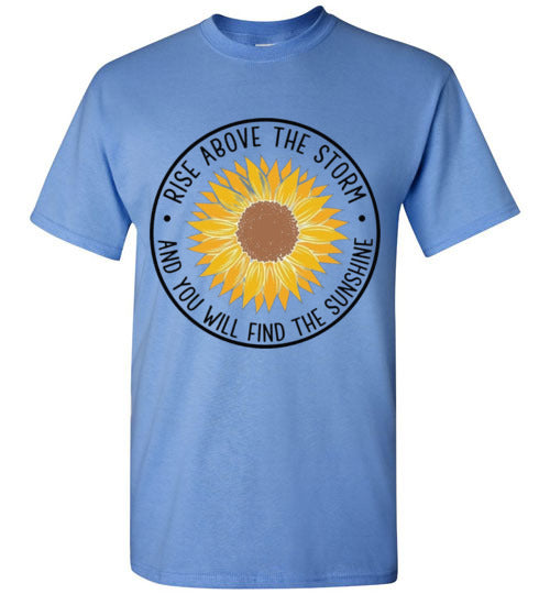 Rise Above The Storm And You Will Find the Sunshine Tee Shirt Top T-Shirt