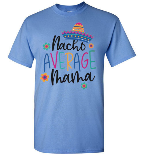 Nacho Average Mama Funny Tee Shirt Top
