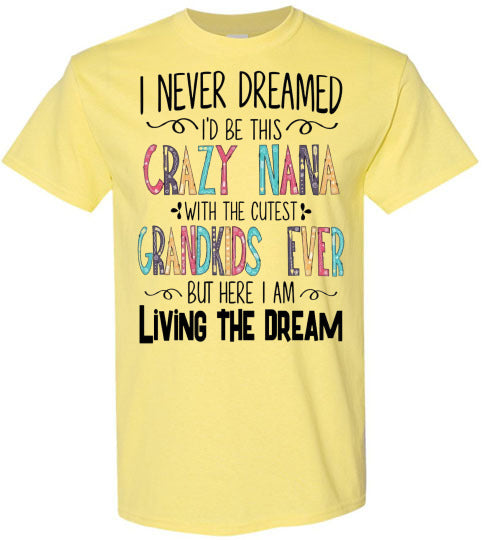 I Never Dreamed Nana Tee Shirt Top T-shirt