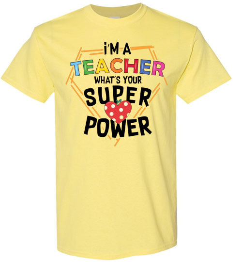 I'm a teacher what is your superpower t-shirt top