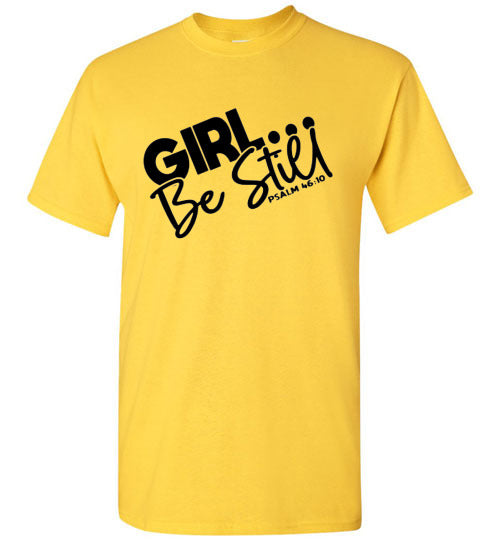 GIrl Be Still Tee Shirt Top T-Shirt