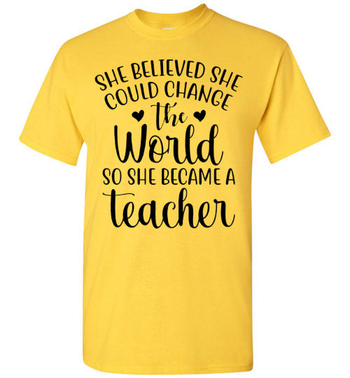 She Believe She Could Change The World Teacher Graphic Top Shirt